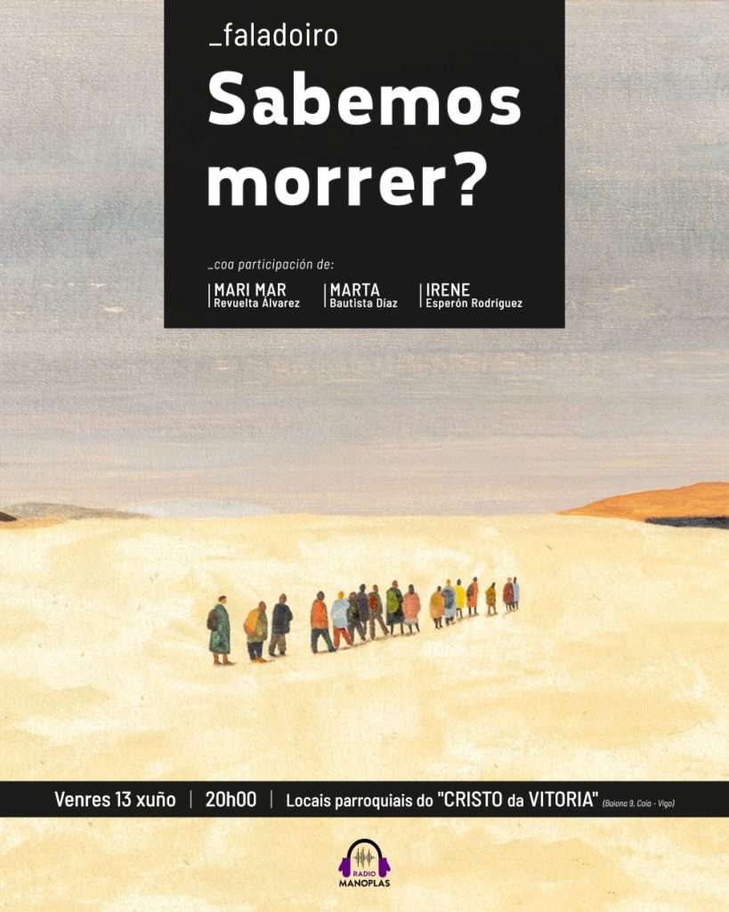 13/06 – Faladoiro: «Sabemos morrer?»